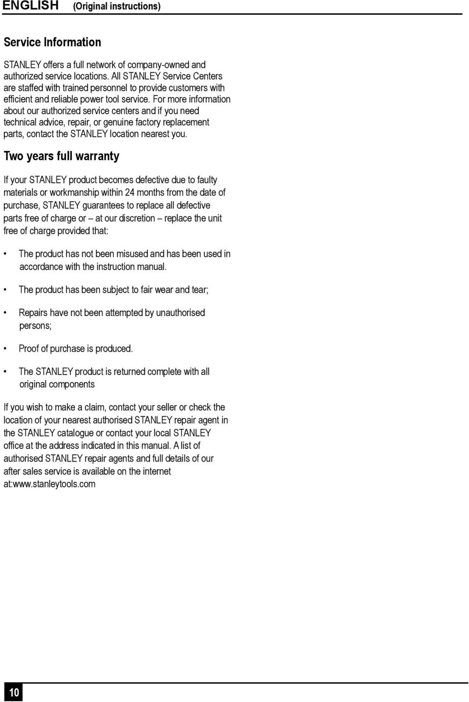 For more information about our authorized service centers and if you need technical advice, repair, or genuine factory replacement parts, contact the STANLEY location nearest you.