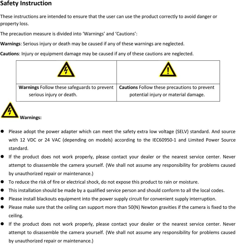 Cautions: Injury or equipment damage may be caused if any of these cautions are neglected. Warnings Follow these safeguards to prevent serious injury or death.