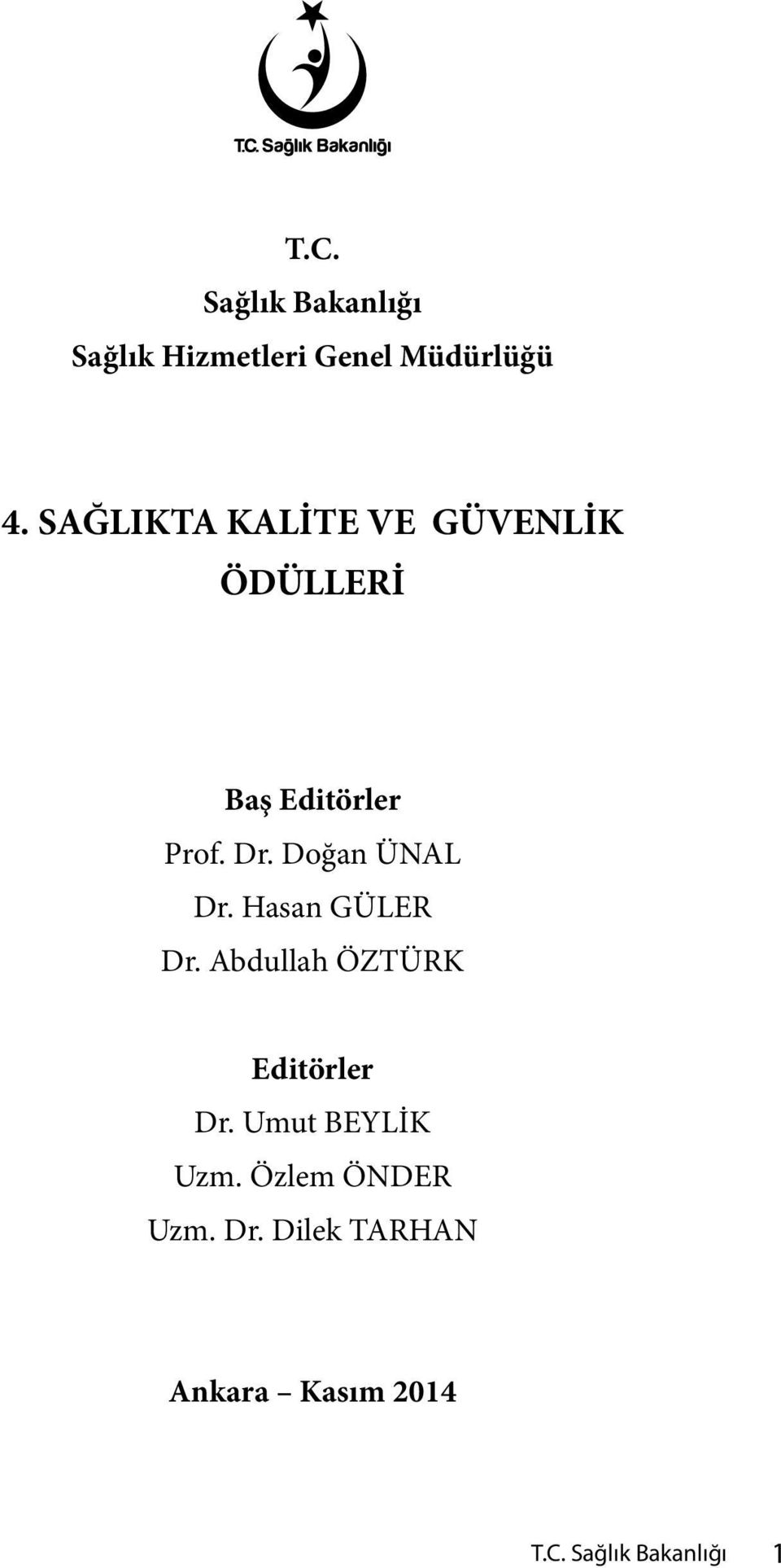 Doğan ÜNAL Dr. Hasan GÜLER Dr. Abdullah ÖZTÜRK Editörler Dr.
