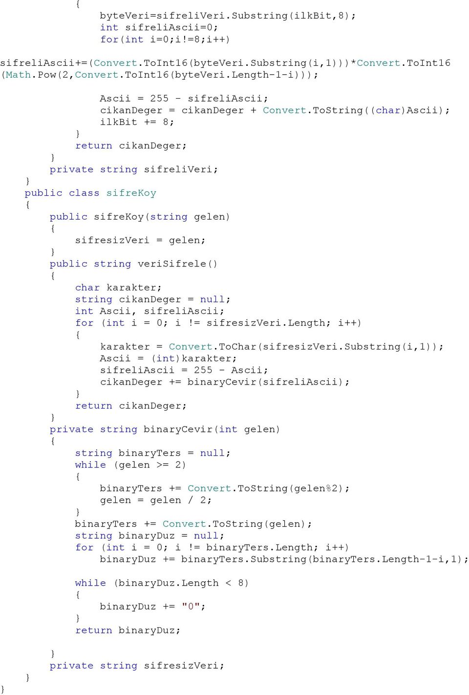 ToString((char)Ascii); ilkbit += 8; return cikandeger; private string sifreliveri; public class sifrekoy public sifrekoy(string gelen) sifresizveri = gelen; public string verisifrele() char karakter;