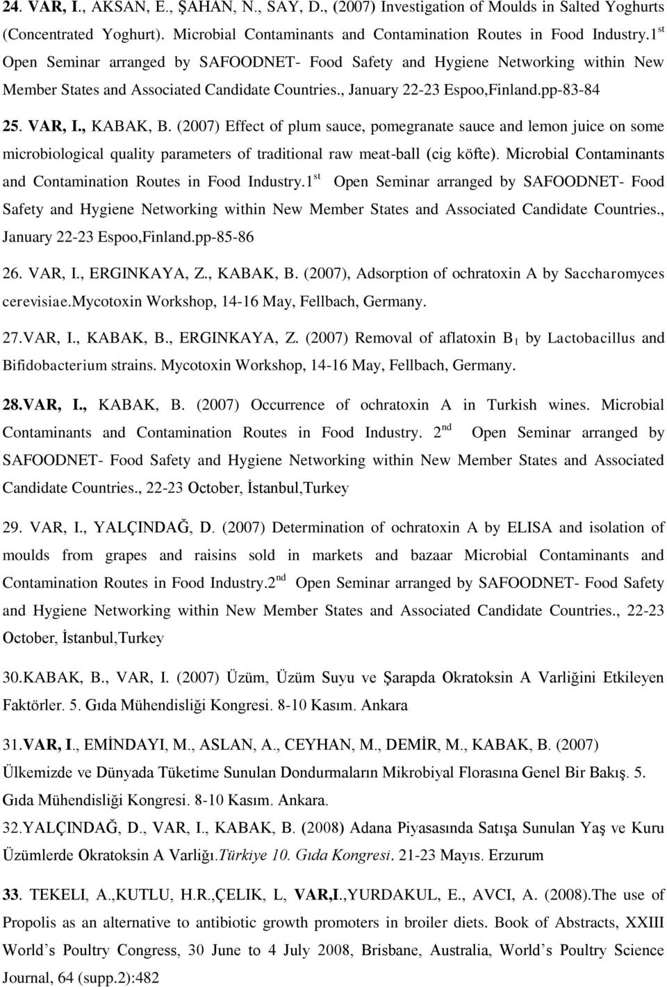 (2007) Effect of plum sauce, pomegranate sauce and lemon juice on some microbiological quality parameters of traditional raw meat-ball (cig köfte).