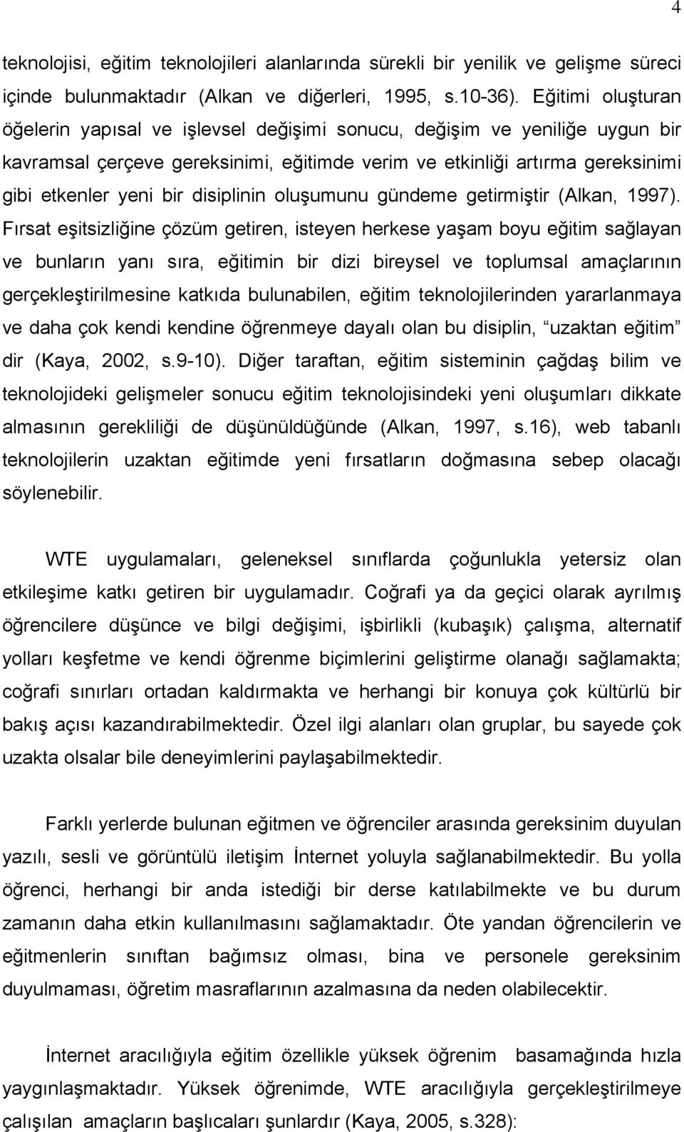 disiplinin oluşumunu gündeme getirmiştir (Alkan, 1997).