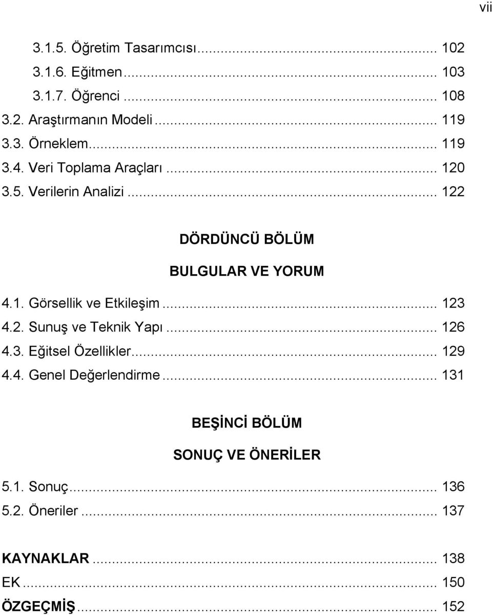 .. 123 4.2. Sunuş ve Teknik Yapı... 126 4.3. Eğitsel Özellikler... 129 4.4. Genel Değerlendirme.