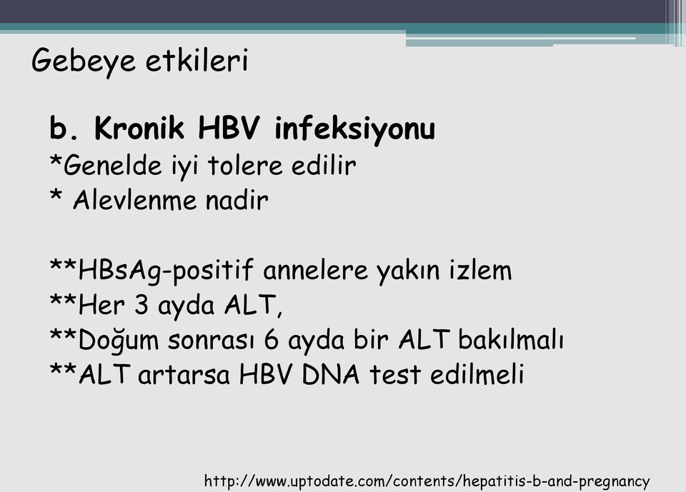 **HBsAg-positif annelere yakın izlem **Her 3 ayda ALT, **Doğum