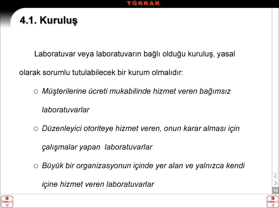 laboratuvarlar Düzenleyici otoriteye hizmet veren, onun karar alması için çalışmalar yapan