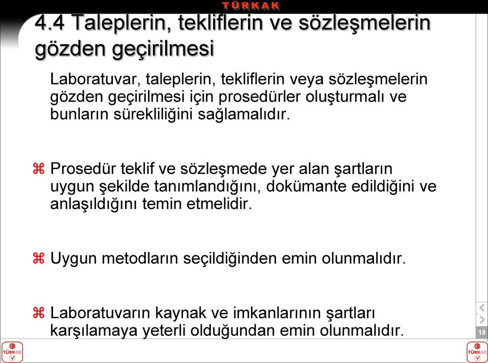 Prosedür teklif ve sözleşmede yer alan şartların uygun şekilde tanımlandığını, dokümante edildiğini ve anlaşıldığını