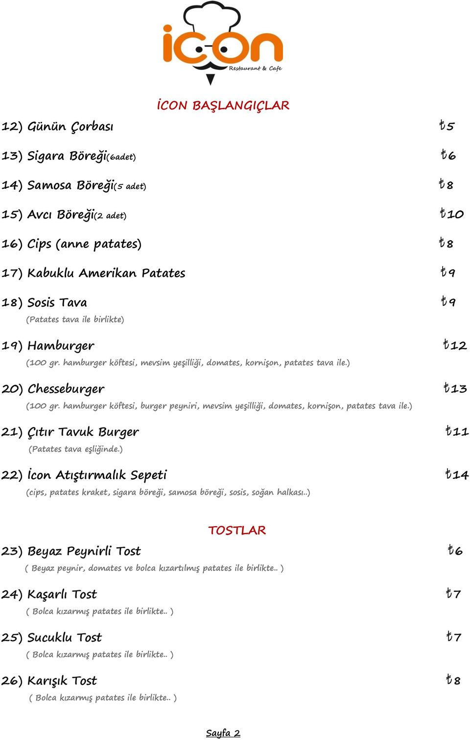 hamburger köftesi, burger peyniri, mevsim yeşilliği, domates, kornişon, patates tava ile.) 21) Çıtır Tavuk Burger 11 (Patates tava eşliğinde.