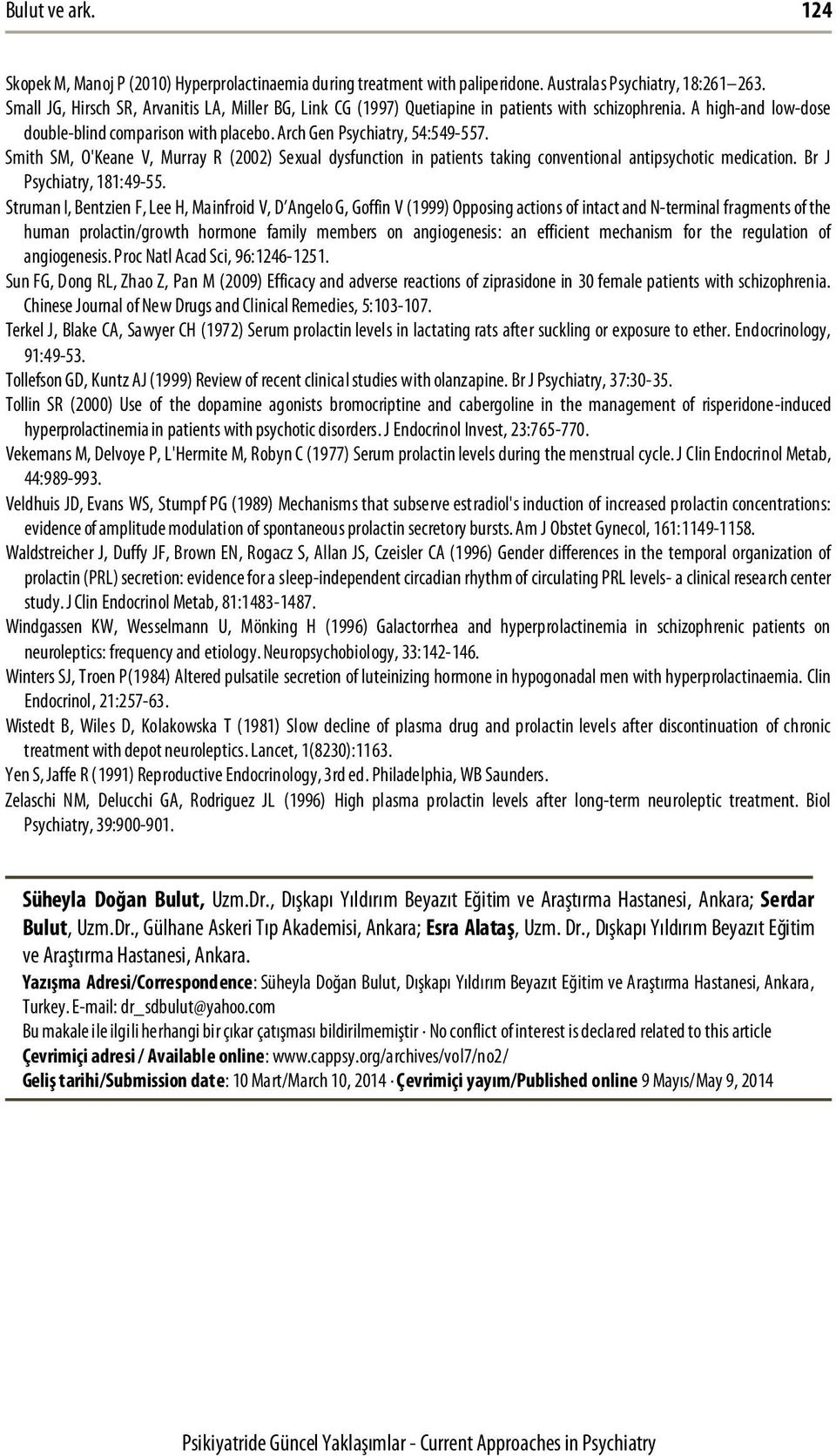 Smith SM, O'Keane V, Murray R (2002) Sexual dysfunction in patients taking conventional antipsychotic medication. Br J Psychiatry, 181:49-55.