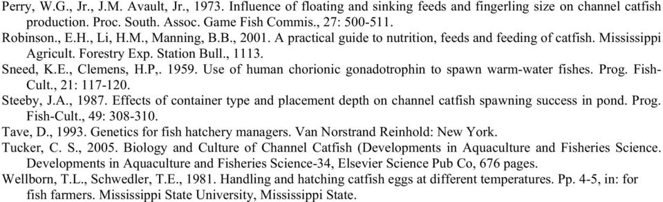 Use of human chorionic gonadotrophin to spawn warm-water fishes. Prog. Fish- Cult., 21: 117-120. Steeby, J.A., 1987.