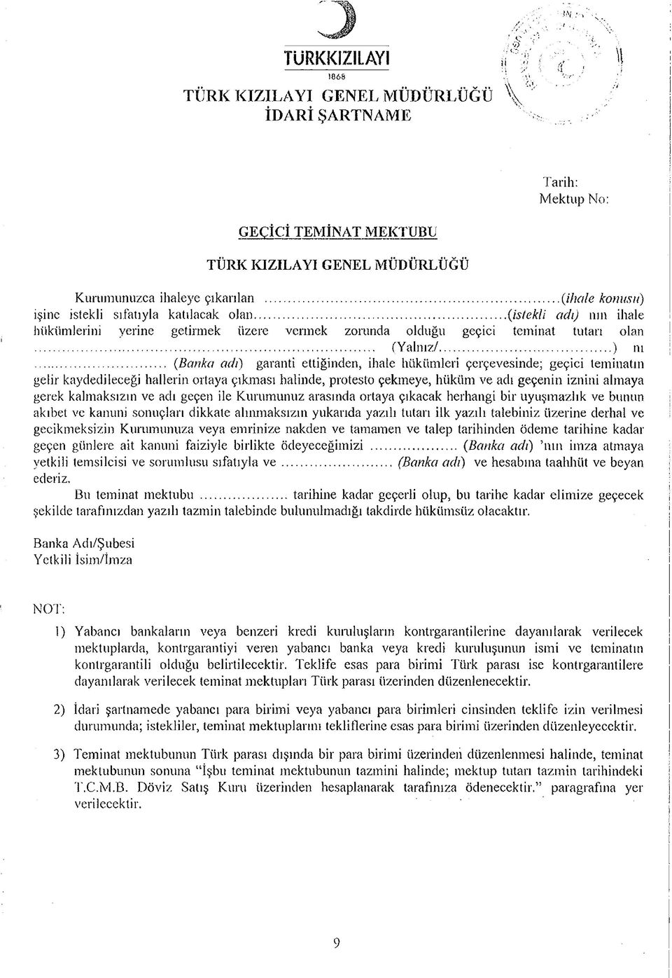 .. (ihcüe konusu) işine istekli sıfatıyla katılacak olan... (istekli adı) nııı ihale hükümlerini yerine getirmek üzere vermek zorunda olduğu geçici teminat tutan olan... (Yalnız/... ) nı.