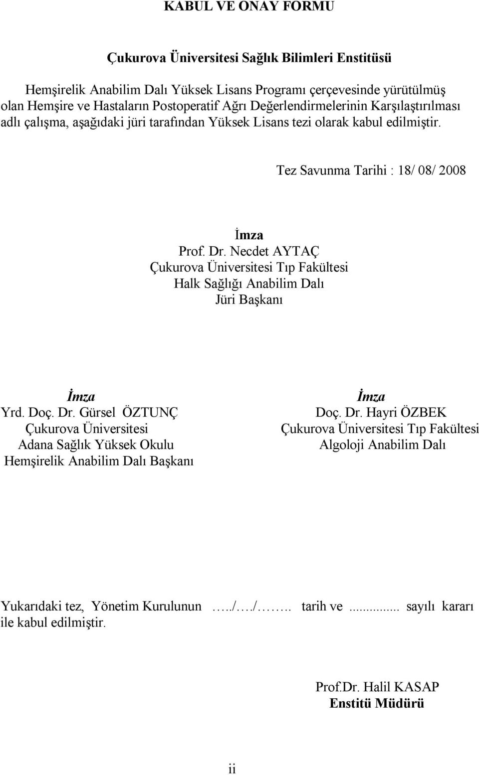 Necdet AYTAÇ Çukurova Üniversitesi Tıp Fakültesi Halk Sağlığı Anabilim Dalı Jüri Başkanı İmza Yrd. Doç. Dr.