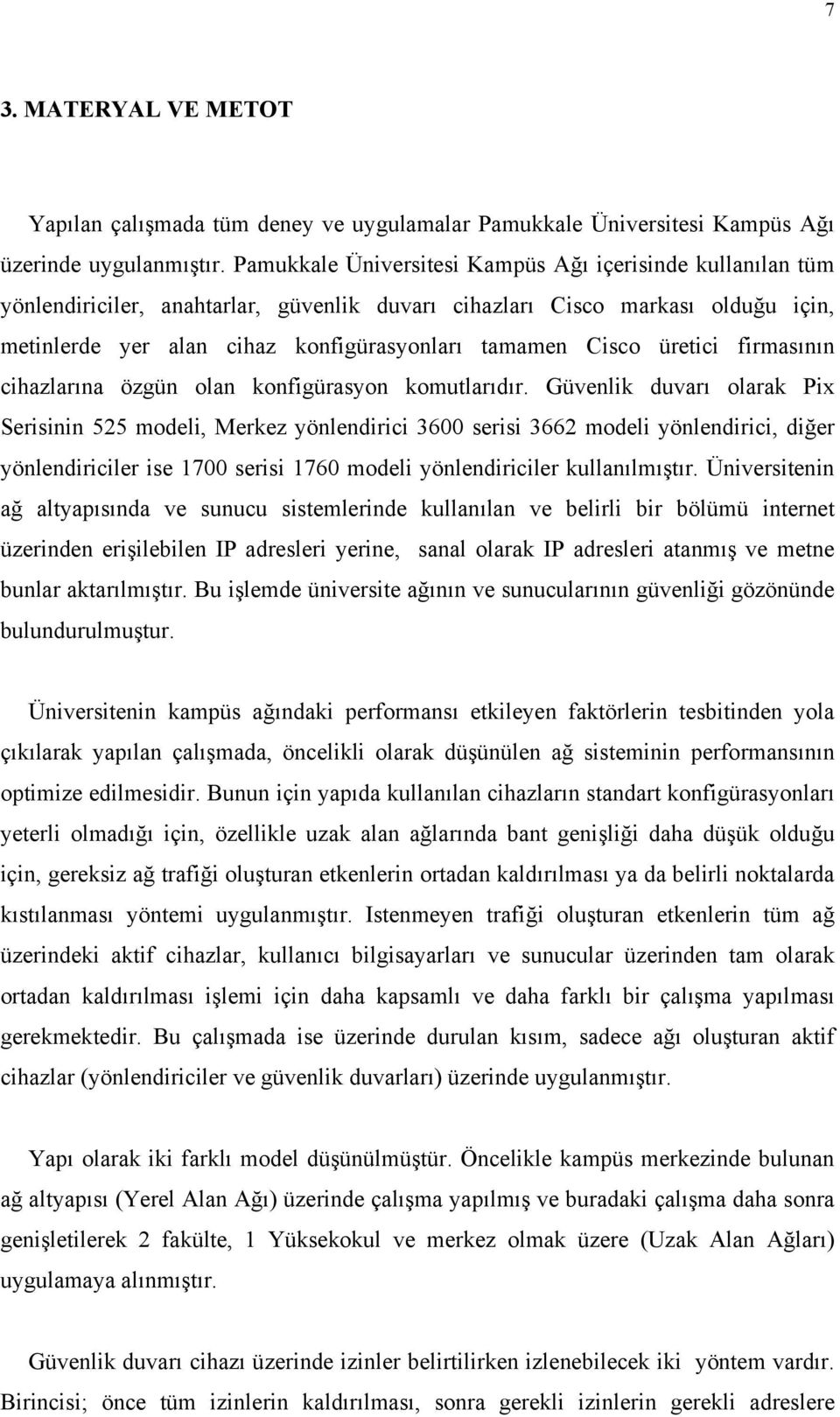 üretici firmasının cihazlarına özgün olan konfigürasyon komutlarıdır.