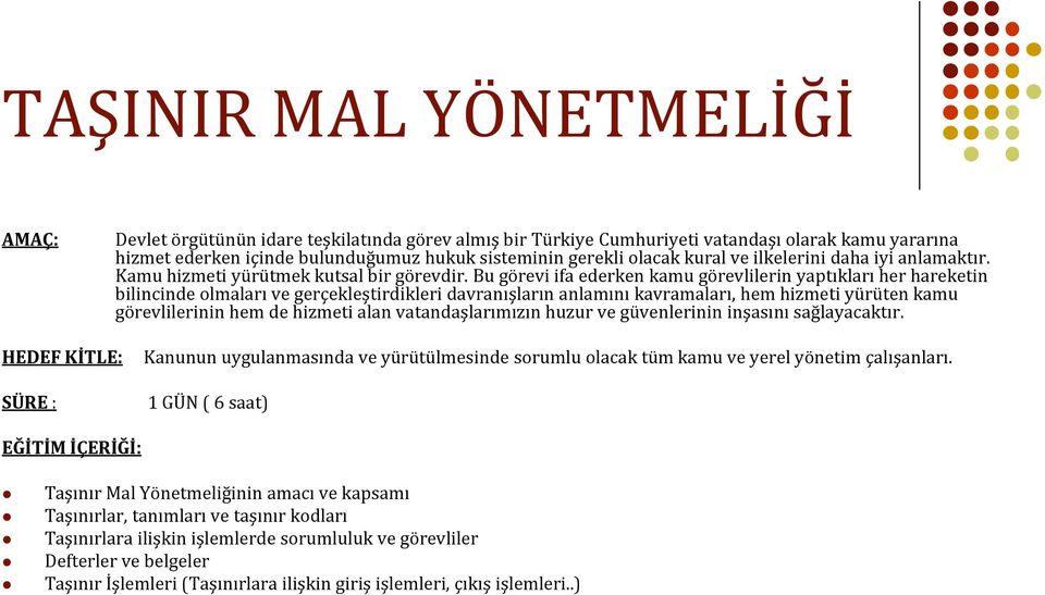 Bu görevi ifa ederken kamu görevlilerin yaptıkları her hareketin bilincinde olmaları ve gerçekleştirdikleri davranışların anlamını kavramaları, hem hizmeti yürüten kamu görevlilerinin hem de hizmeti