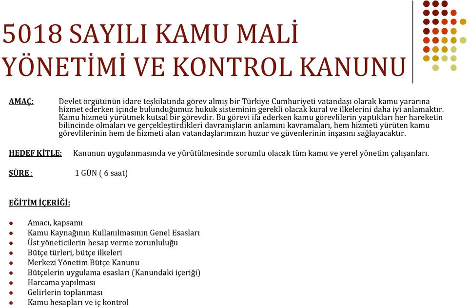 Bu görevi ifa ederken kamu görevlilerin yaptıkları her hareketin bilincinde olmaları ve gerçekleştirdikleri davranışların anlamını kavramaları, hem hizmeti yürüten kamu görevlilerinin hem de hizmeti