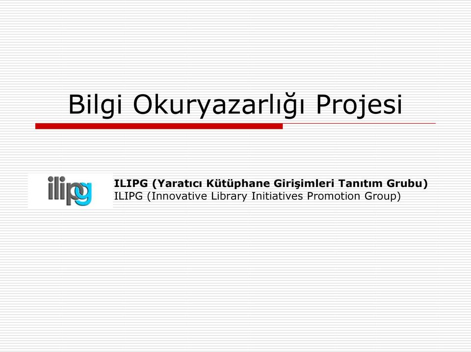 Tanıtım Grubu) ILIPG (Innovative