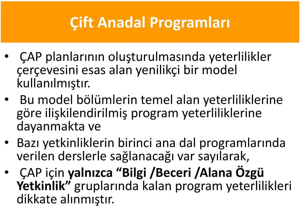 Bu model bölümlerin temel alan yeterliliklerine göre ilişkilendirilmiş program yeterliliklerine dayanmakta ve