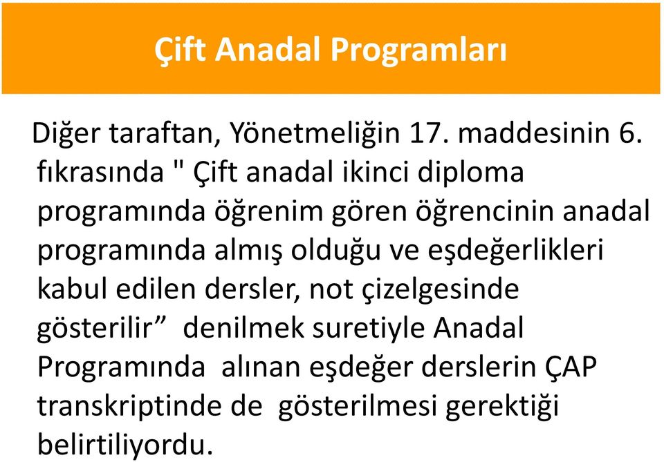 programında almış olduğu ve eşdeğerlikleri kabul edilen dersler, not çizelgesinde gösterilir