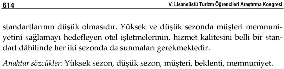 Yüksek ve düşük sezonda müşteri memnuniyetini sağlamayı hedefleyen otel