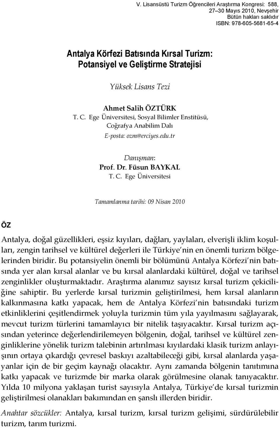 ğrafya Anabilim Dalı E posta: ozm@erciyes.edu.tr Prof. Dr. Füsun BAYKAL T. C.