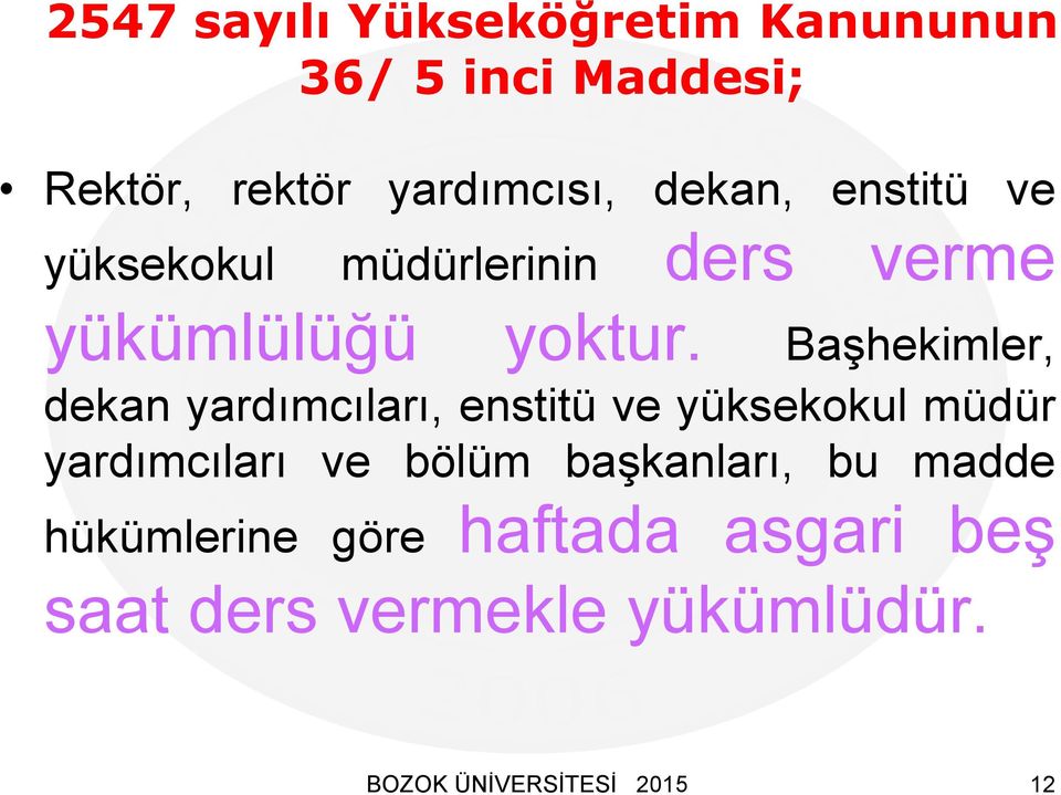 Başhekimler, dekan yardımcıları, enstitü ve yüksekokul müdür yardımcıları ve bölüm