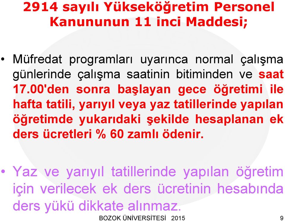 00'den sonra başlayan gece öğretimi ile hafta tatili, yarıyıl veya yaz tatillerinde yapılan öğretimde