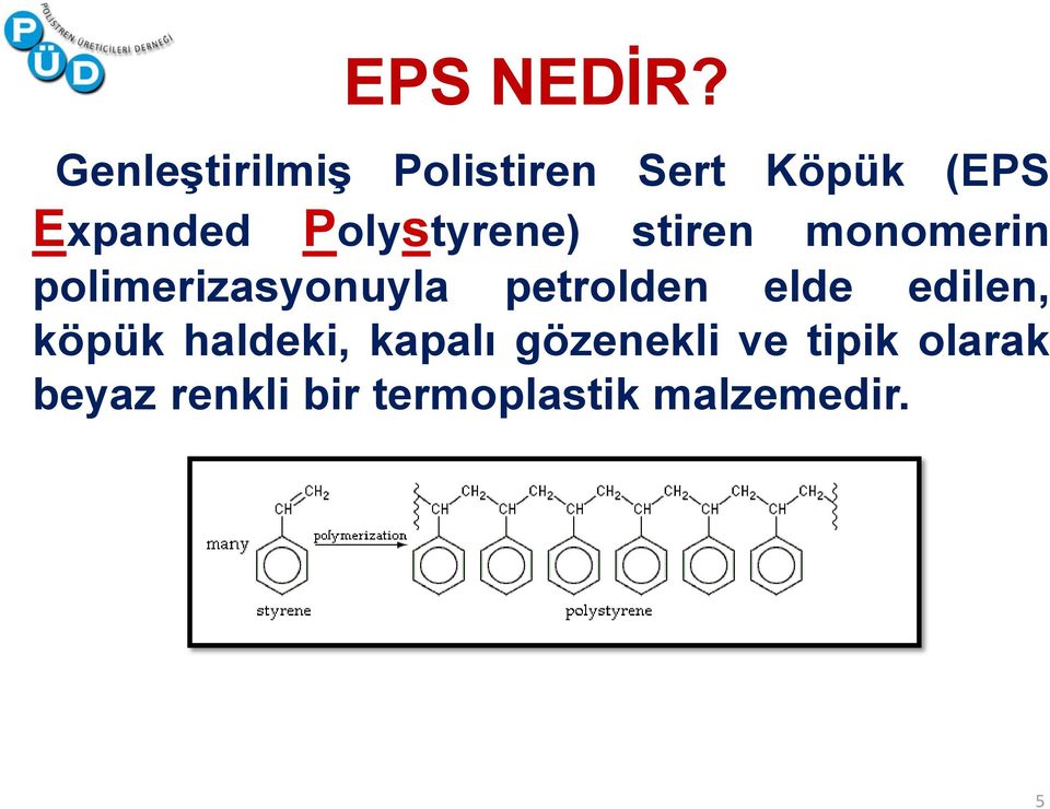 Polystyrene) stiren monomerin polimerizasyonuyla