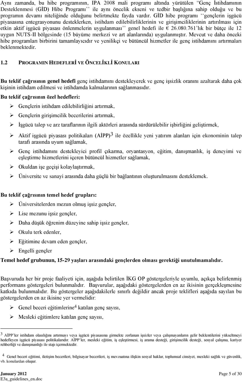 GİD hibe programı gençlerin işgücü piyasasına entegrasyonunu desteklerken, istihdam edilebilirliklerinin ve girişimciliklerinin artırılması için etkin aktif işgücü piyasası önlenmelerin uygulanması