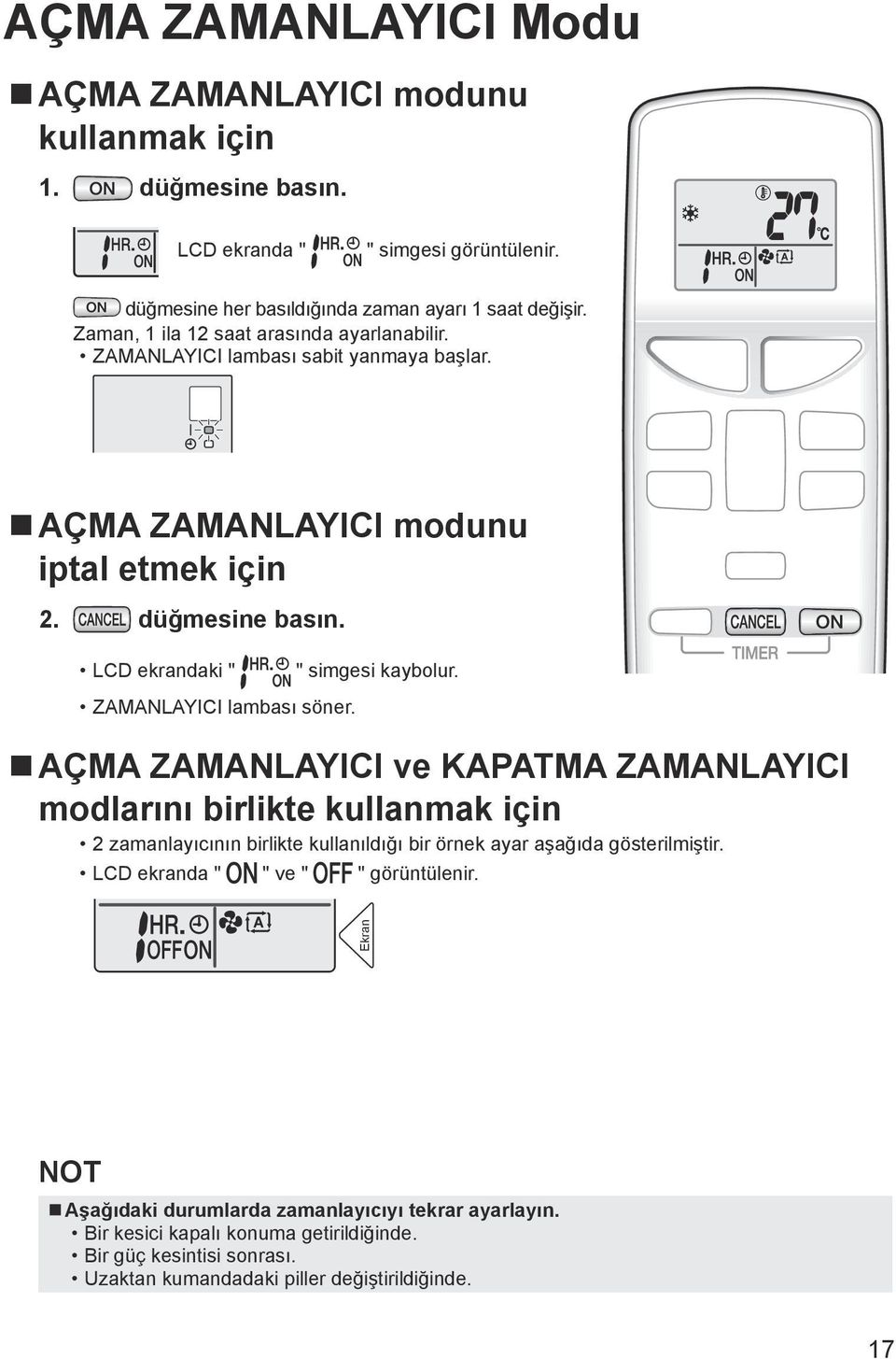 LCD ekrandaki " ZAMANLAYICI lambası söner. " simgesi kaybolur.