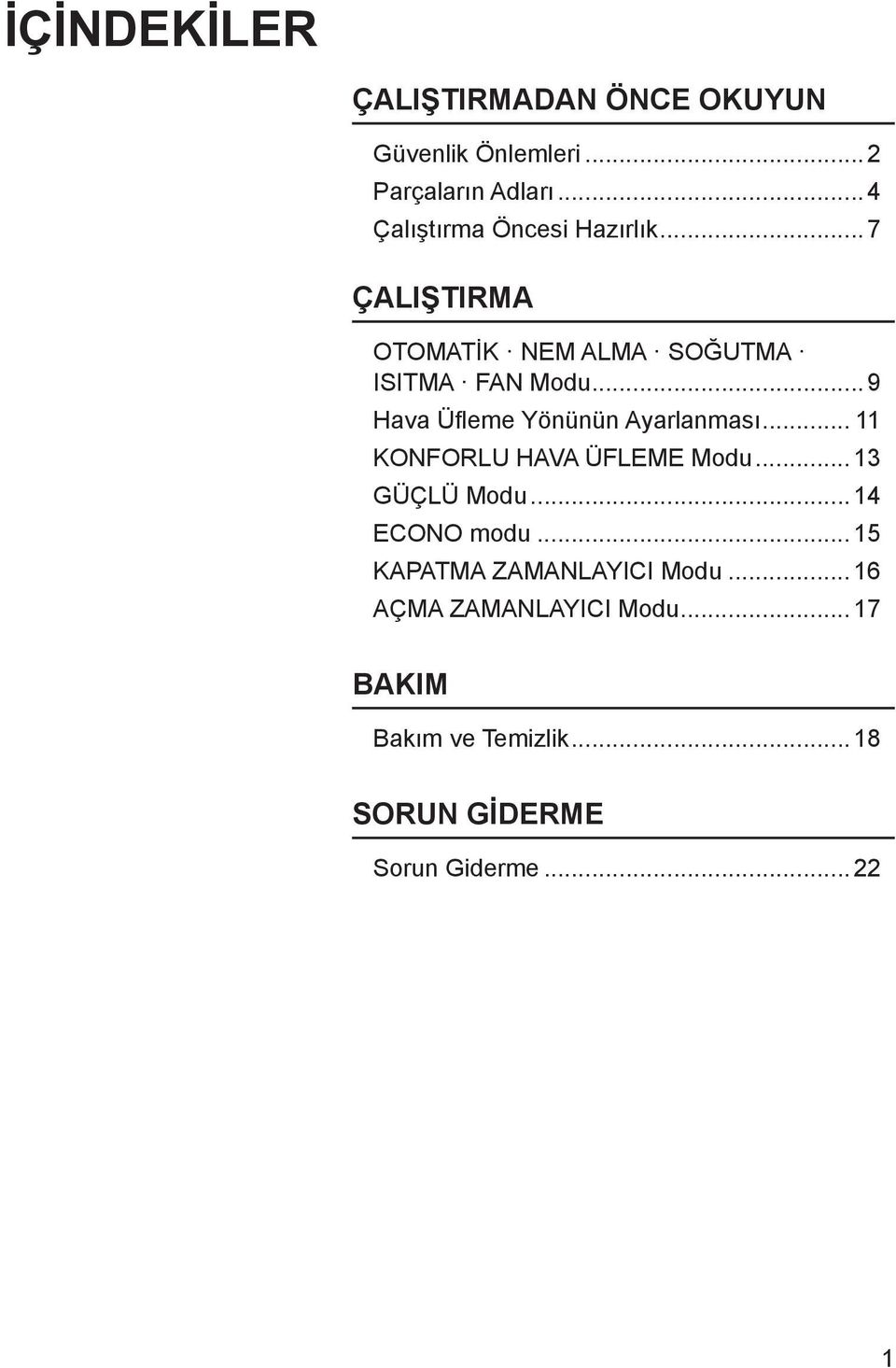 .. 9 Hava Üfleme Yönünün Ayarlanması... 11 KONFORLU HAVA ÜFLEME Modu... 13 GÜÇLÜ Modu...14 ECONO modu.