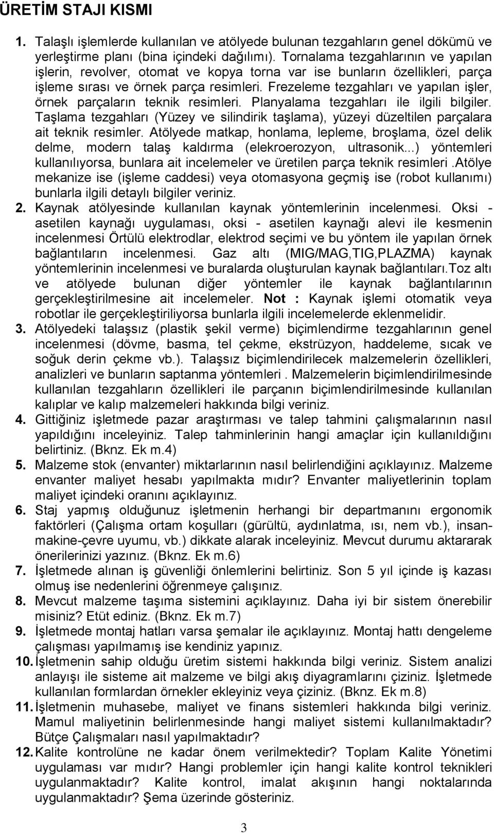 Frezeleme tezgahları ve yapılan işler, örnek parçaların teknik resimleri. Planyalama tezgahları ile ilgili bilgiler.