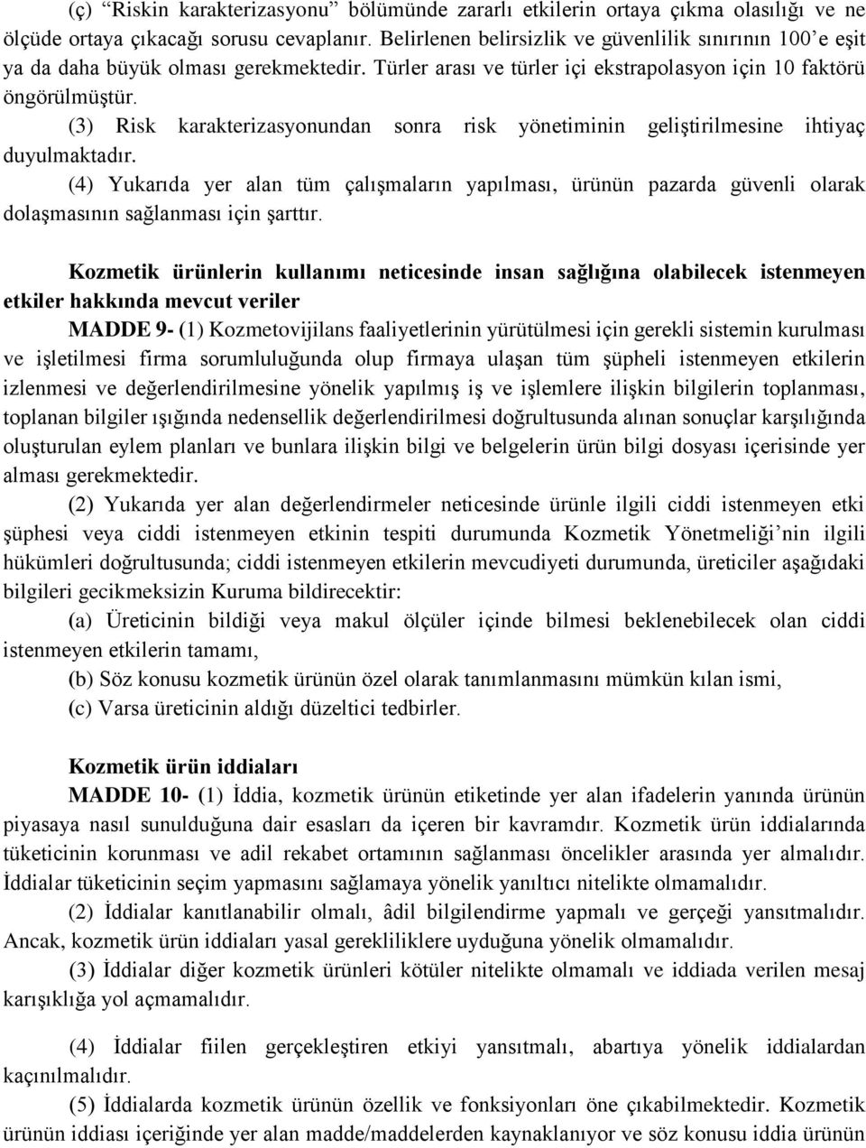 (3) Risk karakterizasyonundan sonra risk yönetiminin geliştirilmesine ihtiyaç duyulmaktadır.