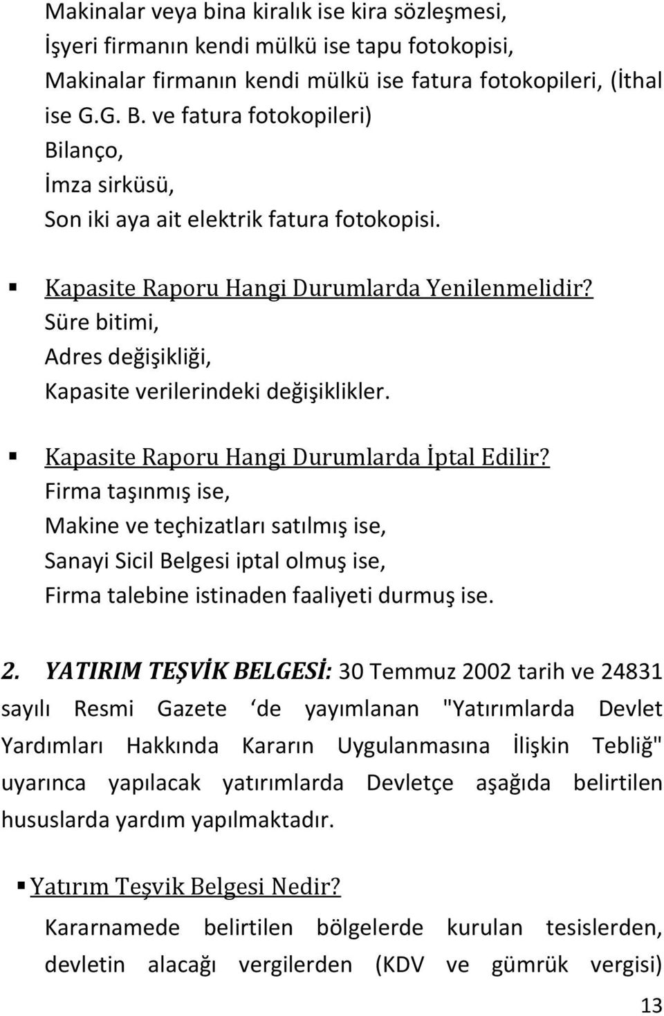 Süre bitimi, Adres değişikliği, Kapasite verilerindeki değişiklikler. Kapasite Raporu Hangi Durumlarda İptal Edilir?