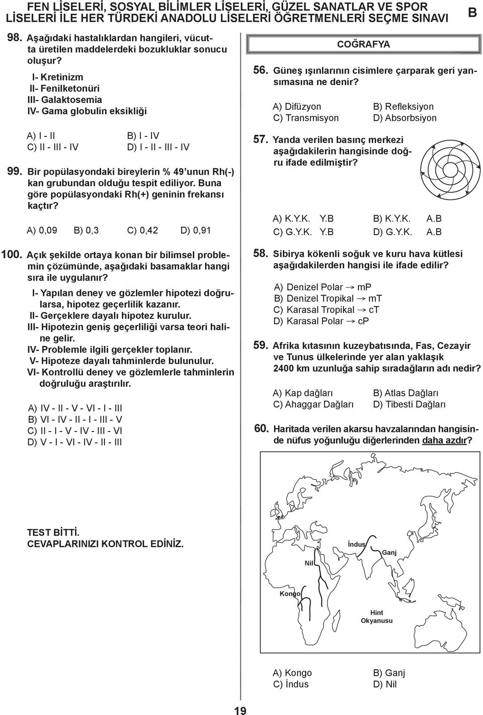 ir popülasyondaki bireylerin % 49 unun Rh(-) kan grubundan olduğu tespit ediliyor. una göre popülasyondaki Rh(+) geninin frekansı kaçtır? A) 0,09 ) 0,3 C) 0,4 D) 0,91 100.