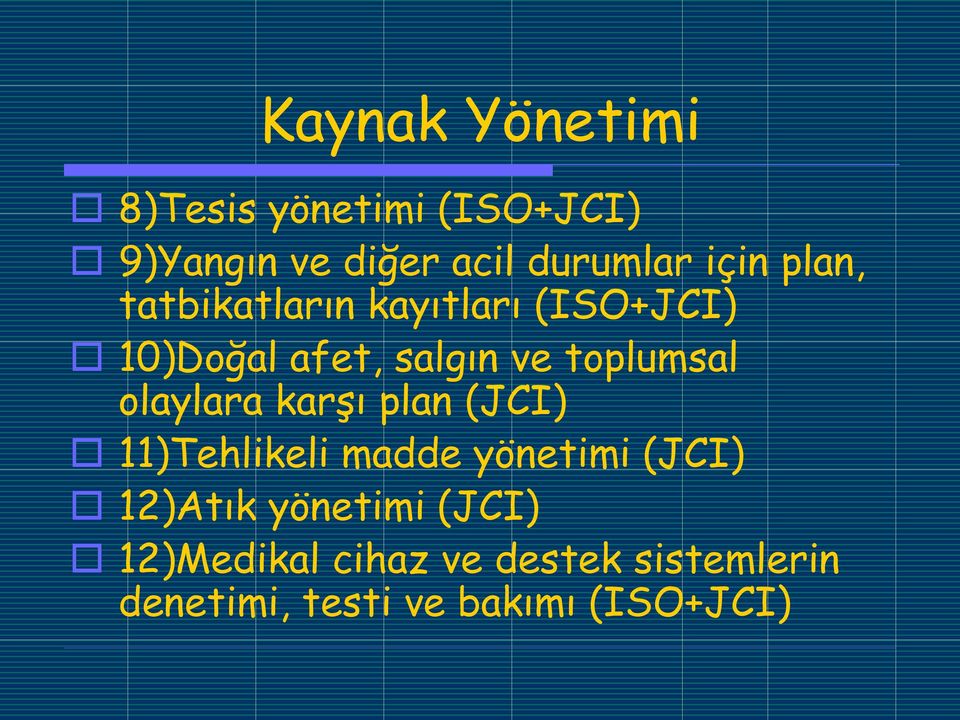 toplumsal olaylara karģı plan (JCI) 11)Tehlikeli madde yönetimi (JCI) 12)Atık