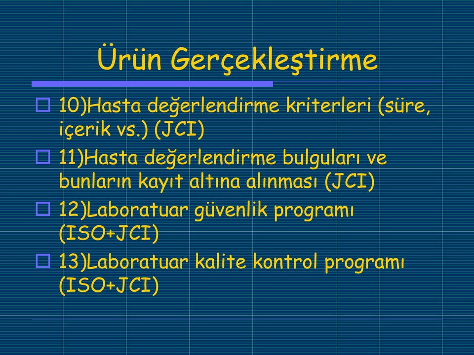 ) (JCI) 11)Hasta değerlendirme bulguları ve bunların kayıt