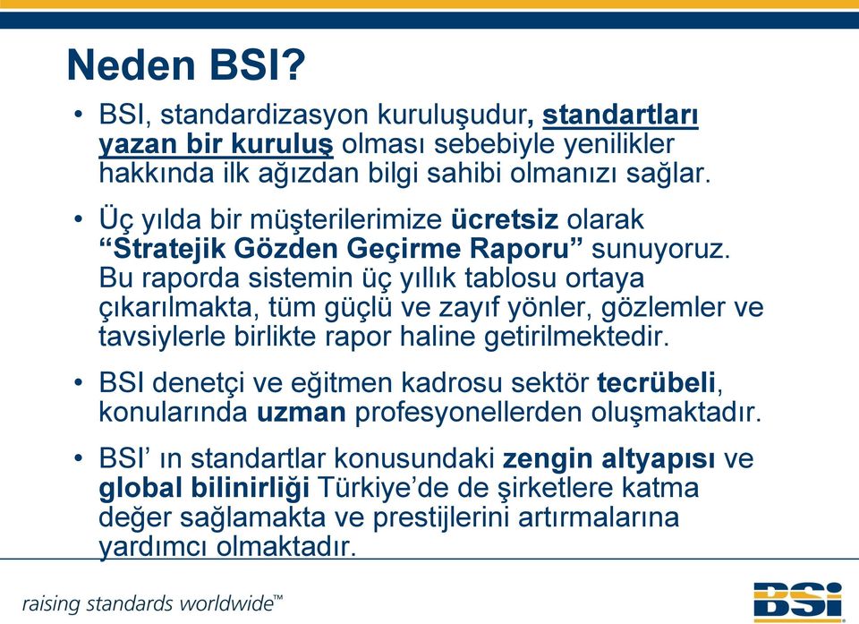 Bu raporda sistemin üç yıllık tablosu ortaya çıkarılmakta, tüm güçlü ve zayıf yönler, gözlemler ve tavsiylerle birlikte rapor haline getirilmektedir.