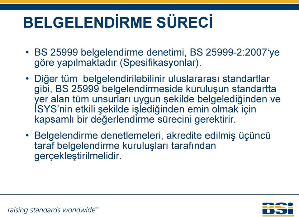 unsurları uygun şekilde belgelediğinden ve İSYS nin etkili şekilde işlediğinden emin olmak için kapsamlı bir değerlendirme