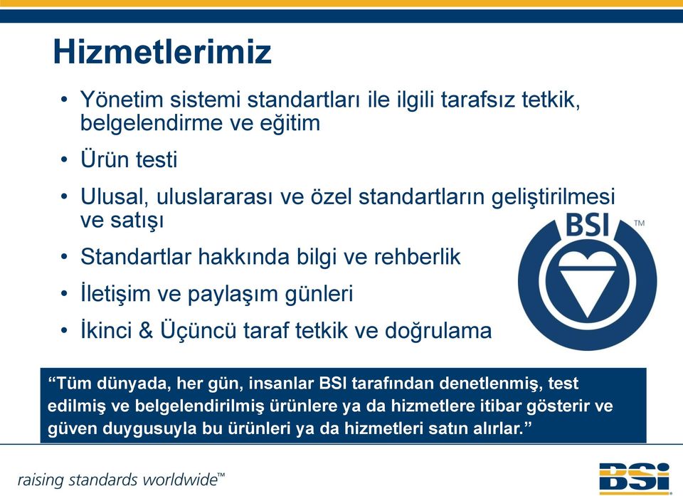 günleri İkinci & Üçüncü taraf tetkik ve doğrulama Tüm dünyada, her gün, insanlar BSI tarafından denetlenmiş, test