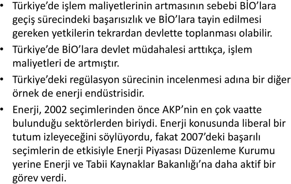 Türkiye deki regülasyon sürecinin incelenmesi adına bir diğer örnek de enerji endüstrisidir.