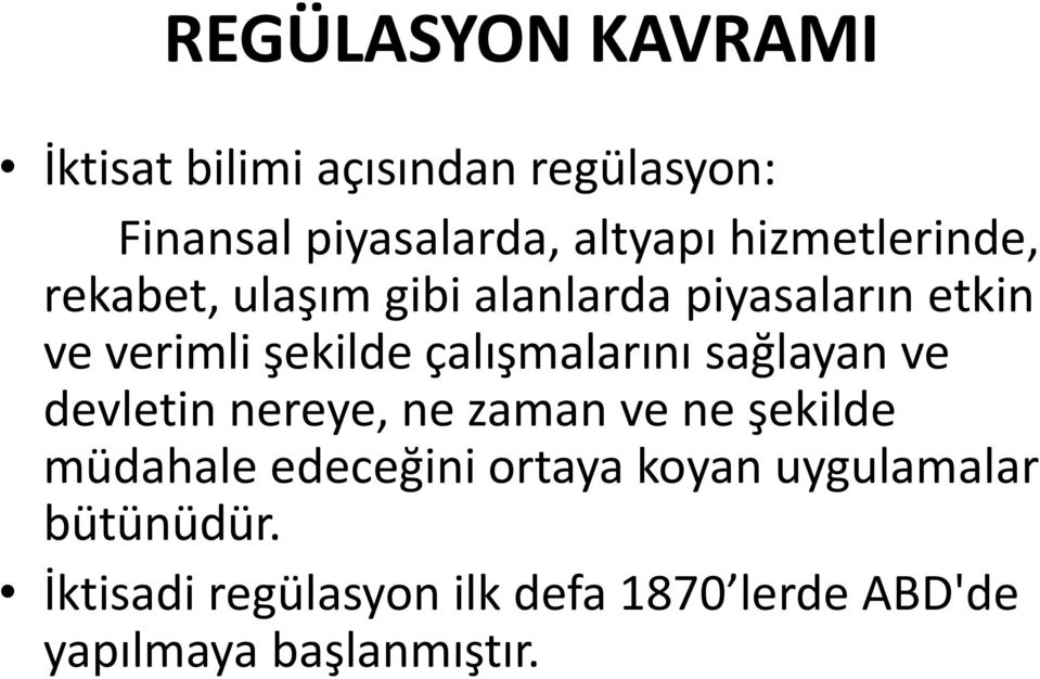 çalışmalarını sağlayan ve devletin nereye, ne zaman ve ne şekilde müdahale edeceğini