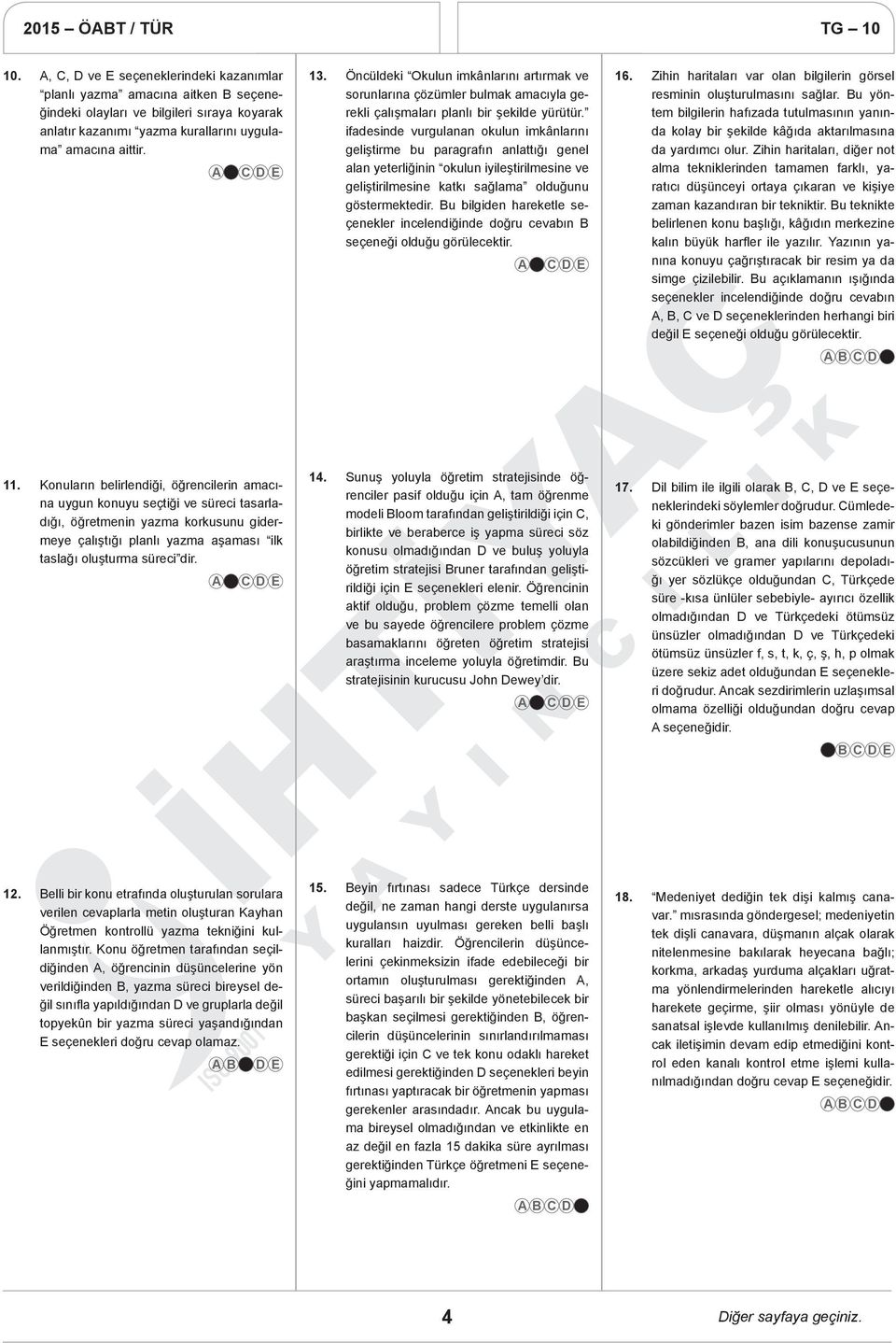 ifadesinde vurgulanan okulun imkânlarını geliştirme bu paragrafın anlattığı genel alan yeterliğinin okulun iyileştirilmesine ve geliştirilmesine katkı sağlama olduğunu göstermektedir.