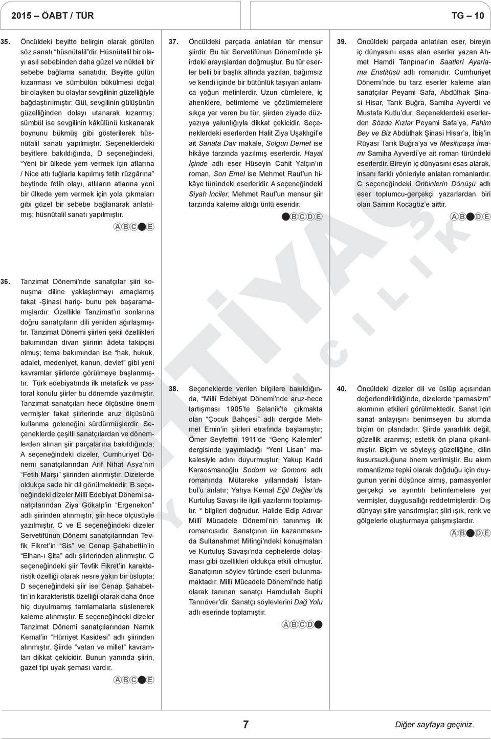 Gül, sevgilinin gülüşünün güzelliğinden dolayı utanarak kızarmış; sümbül ise sevgilinin kâkülünü kıskanarak boynunu bükmüş gibi gösterilerek hüsnütalil sanatı yapılmıştır.