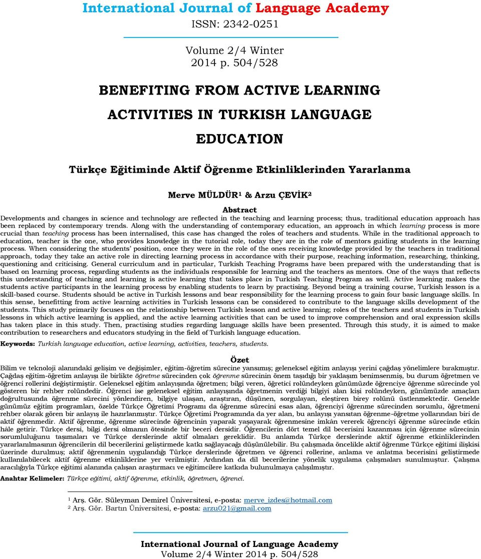 changes in science and technology are reflected in the teaching and learning process; thus, traditional education approach has been replaced by contemporary trends.