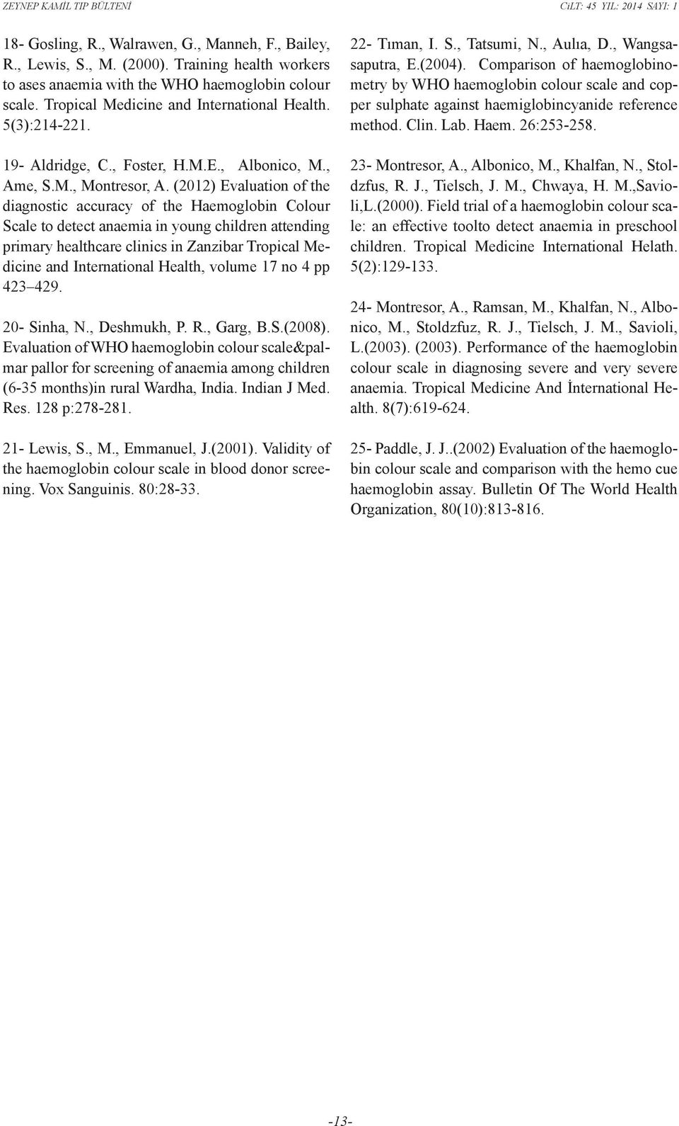 (2012) Evaluation of the diagnostic accuracy of the Haemoglobin Colour Scale to detect anaemia in young children attending primary healthcare clinics in Zanzibar Tropical Medicine and International