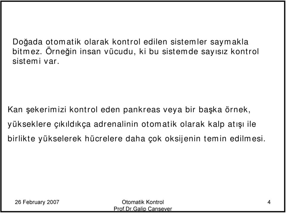 Kan şekerimizi kontrol eden pankreas veya bir başka örnek, yükseklere çıkıldıkça