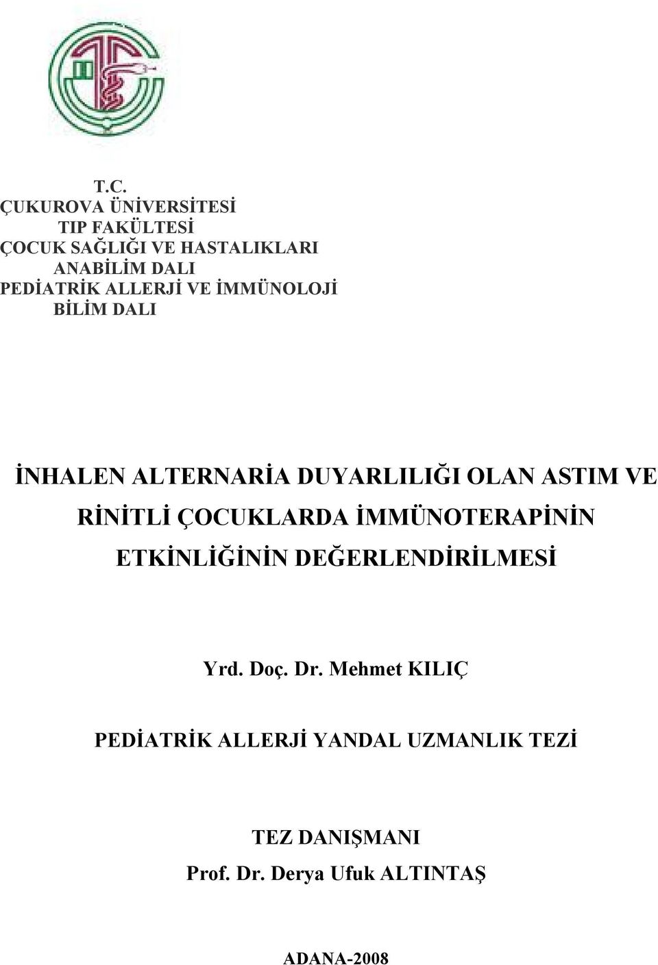 RİNİTLİ ÇOCUKLARDA İMMÜNOTERAPİNİN ETKİNLİĞİNİN DEĞERLENDİRİLMESİ Yrd. Doç. Dr.