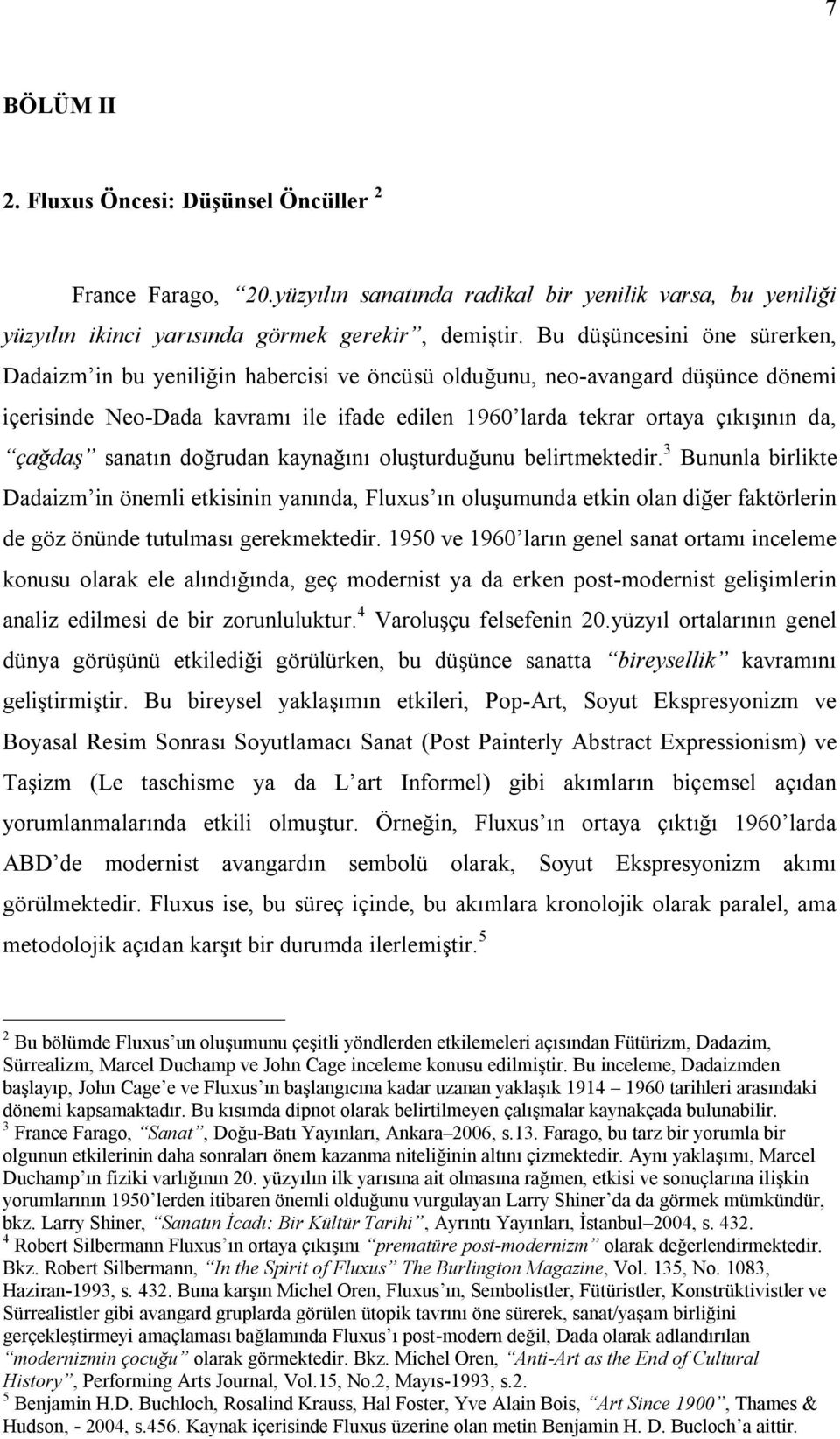 çağdaş sanatın doğrudan kaynağını oluşturduğunu belirtmektedir.