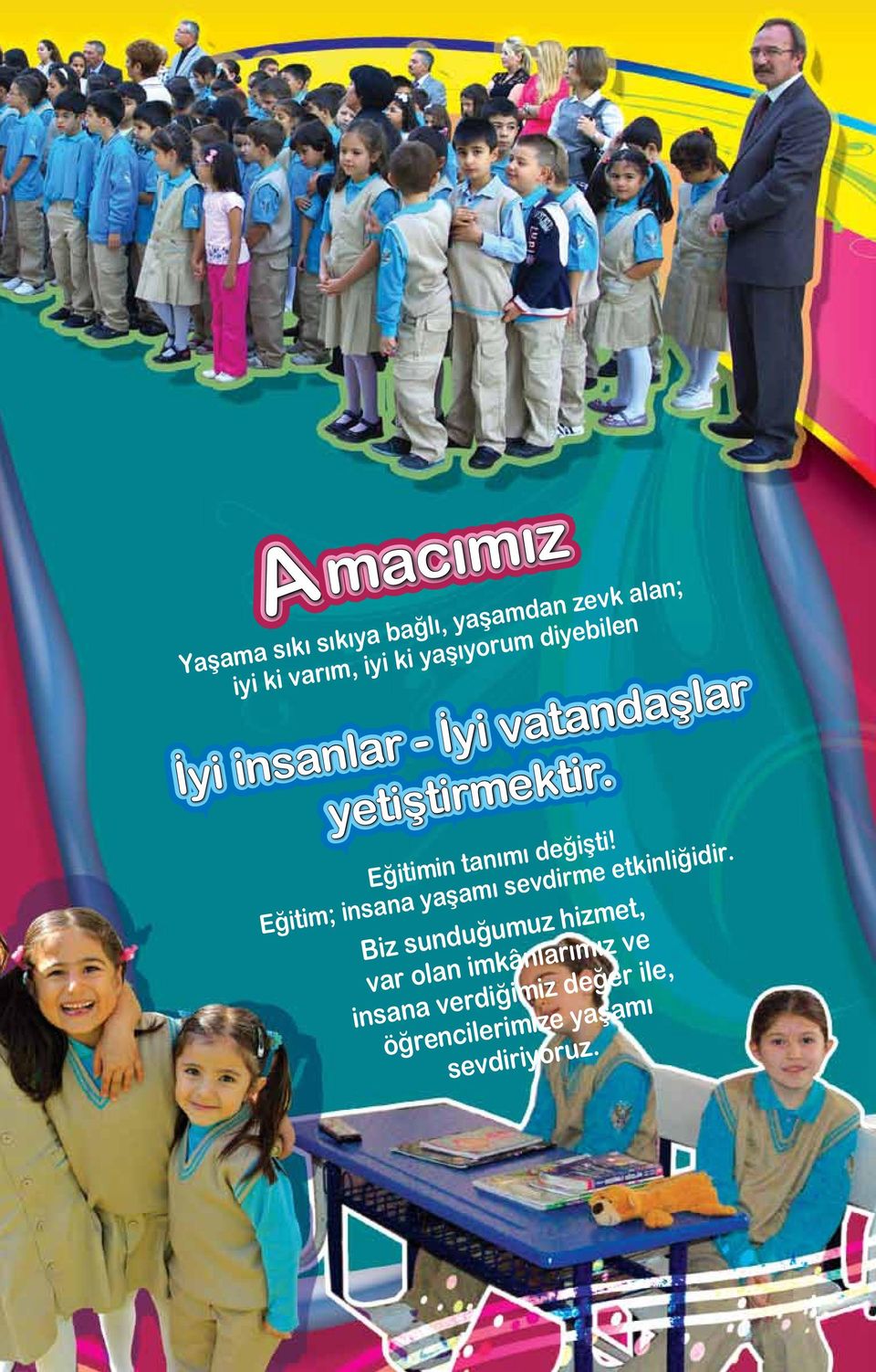 Eğitim; insana yaşamı sevdirme etkinliğidir.