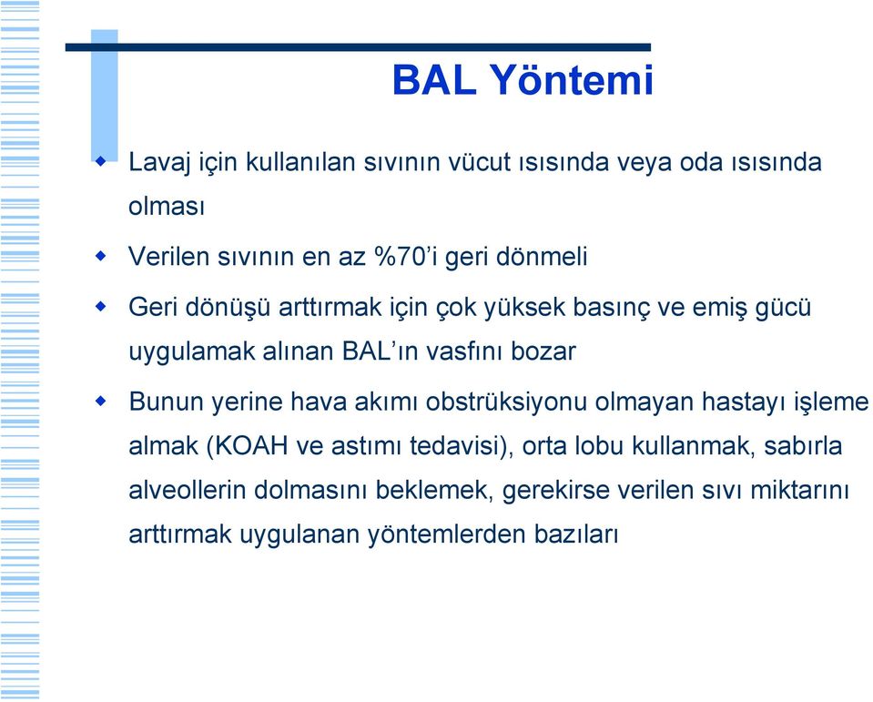 Bunun yerine hava akımı obstrüksiyonu olmayan hastayı işleme almak (KOAH ve astımı tedavisi), orta lobu