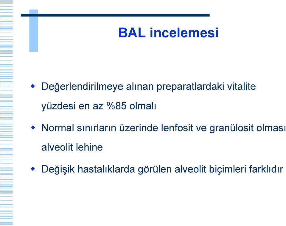 üzerinde lenfosit ve granülosit olması alveolit lehine